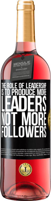 29,95 € | Rosé Wine ROSÉ Edition The role of leadership is to produce more leaders, not more followers Black Label. Customizable label Young wine Harvest 2024 Tempranillo