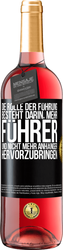 29,95 € | Roséwein ROSÉ Ausgabe Die Rolle der Führung besteht darin, mehr Führer und nicht mehr Anhänger hervorzubringen Schwarzes Etikett. Anpassbares Etikett Junger Wein Ernte 2024 Tempranillo