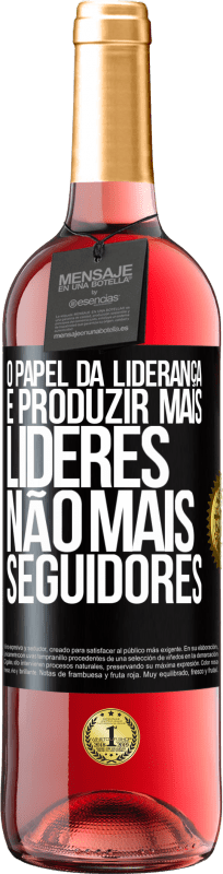 29,95 € | Vinho rosé Edição ROSÉ O papel da liderança é produzir mais líderes, não mais seguidores Etiqueta Preta. Etiqueta personalizável Vinho jovem Colheita 2024 Tempranillo