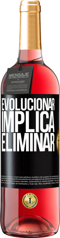 «Evolucionar implica eliminar» Edición ROSÉ