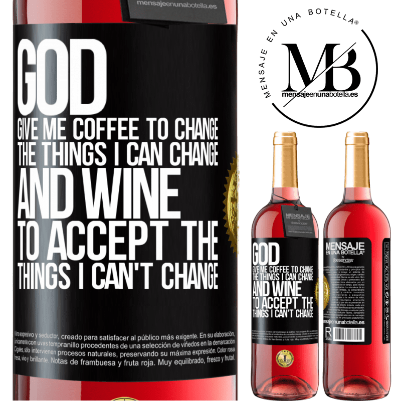 24,95 € Free Shipping | Rosé Wine ROSÉ Edition God, give me coffee to change the things I can change, and he came to accept the things I can't change Black Label. Customizable label Young wine Harvest 2021 Tempranillo
