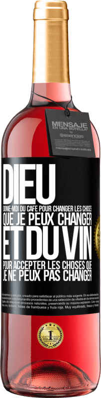 29,95 € | Vin rosé Édition ROSÉ Dieu, donne-moi du café pour changer les choses que je peux changer et du vin pour accepter les choses que je ne peux pas change Étiquette Noire. Étiquette personnalisable Vin jeune Récolte 2025 Tempranillo