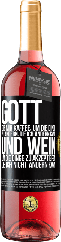 29,95 € | Roséwein ROSÉ Ausgabe Gott, gib mir Kaffee, um die Dinge zu ändern, die ich ändern kann und Wein, um die Dinge zu akzeptieren, die ich nicht ändern ka Schwarzes Etikett. Anpassbares Etikett Junger Wein Ernte 2024 Tempranillo