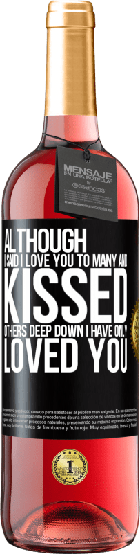 29,95 € | Rosé Wine ROSÉ Edition Although I said I love you to many and kissed others, deep down I have only loved you Black Label. Customizable label Young wine Harvest 2023 Tempranillo