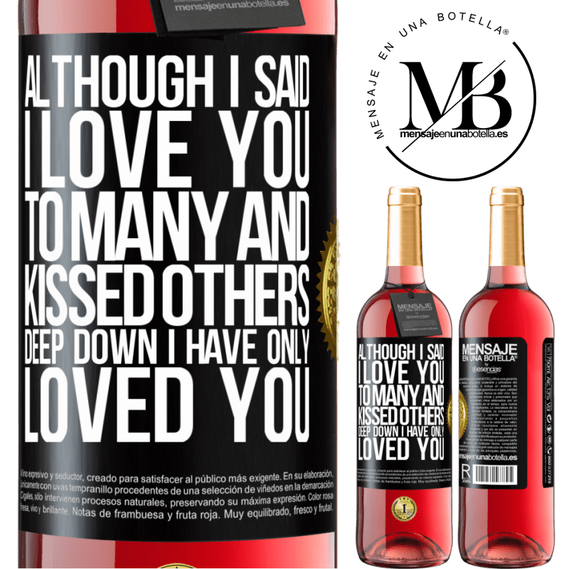29,95 € Free Shipping | Rosé Wine ROSÉ Edition Although I said I love you to many and kissed others, deep down I have only loved you Black Label. Customizable label Young wine Harvest 2021 Tempranillo