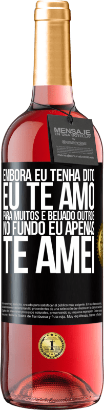 29,95 € Envio grátis | Vinho rosé Edição ROSÉ Embora eu tenha dito eu te amo para muitos e beijado outros, no fundo eu apenas te amei Etiqueta Preta. Etiqueta personalizável Vinho jovem Colheita 2024 Tempranillo