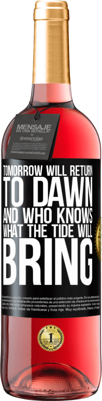 29,95 € | Rosé Wine ROSÉ Edition Tomorrow will return to dawn and who knows what the tide will bring Black Label. Customizable label Young wine Harvest 2025 Tempranillo