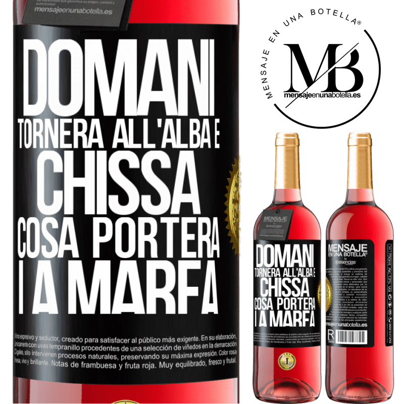 29,95 € Spedizione Gratuita | Vino rosato Edizione ROSÉ Domani tornerà all'alba e chissà cosa porterà la marea Etichetta Nera. Etichetta personalizzabile Vino giovane Raccogliere 2023 Tempranillo