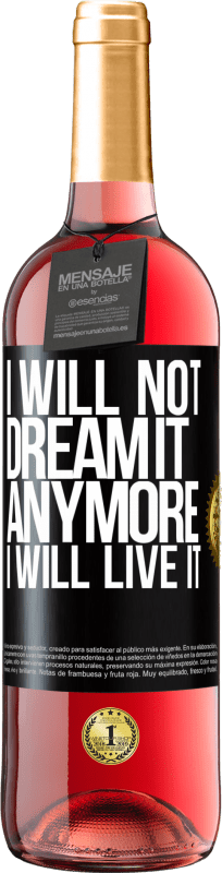 «I will not dream it anymore. I will live it» ROSÉ Edition