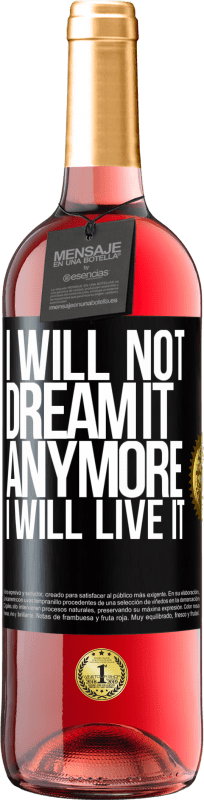 29,95 € Free Shipping | Rosé Wine ROSÉ Edition I will not dream it anymore. I will live it Black Label. Customizable label Young wine Harvest 2025 Tempranillo