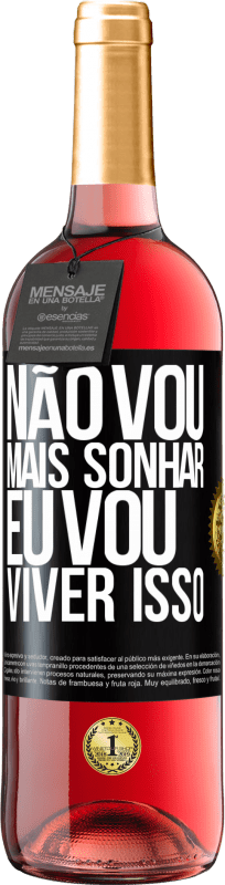 29,95 € | Vinho rosé Edição ROSÉ Não vou mais sonhar. Eu vou viver isso Etiqueta Preta. Etiqueta personalizável Vinho jovem Colheita 2023 Tempranillo