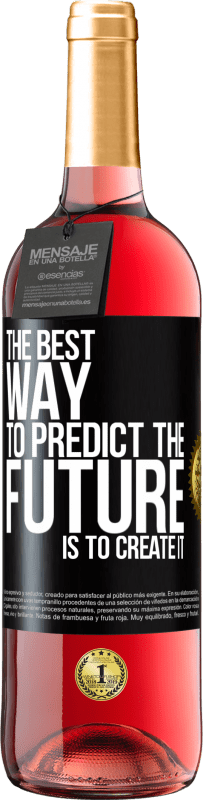 29,95 € Free Shipping | Rosé Wine ROSÉ Edition The best way to predict the future is to create it Black Label. Customizable label Young wine Harvest 2025 Tempranillo