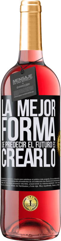 29,95 € | Vino Rosado Edición ROSÉ La mejor forma de predecir el futuro es creándolo Etiqueta Negra. Etiqueta personalizable Vino joven Cosecha 2023 Tempranillo