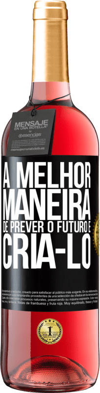 29,95 € | Vinho rosé Edição ROSÉ A melhor maneira de prever o futuro é criá-lo Etiqueta Preta. Etiqueta personalizável Vinho jovem Colheita 2024 Tempranillo