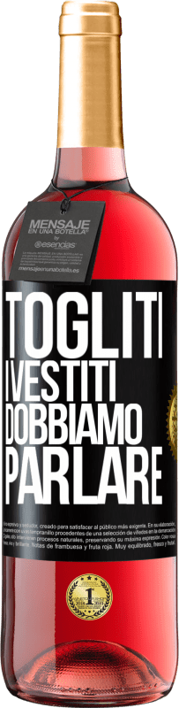 29,95 € | Vino rosato Edizione ROSÉ Togliti i vestiti, dobbiamo parlare Etichetta Nera. Etichetta personalizzabile Vino giovane Raccogliere 2025 Tempranillo