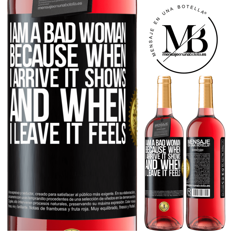 29,95 € Free Shipping | Rosé Wine ROSÉ Edition I am a bad woman, because when I arrive it shows, and when I leave it feels Black Label. Customizable label Young wine Harvest 2021 Tempranillo