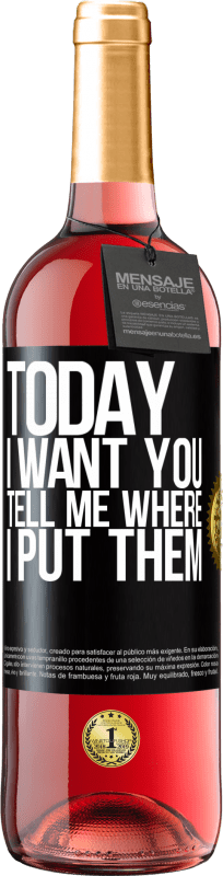 «Today I want you. Tell me where I put them» ROSÉ Edition