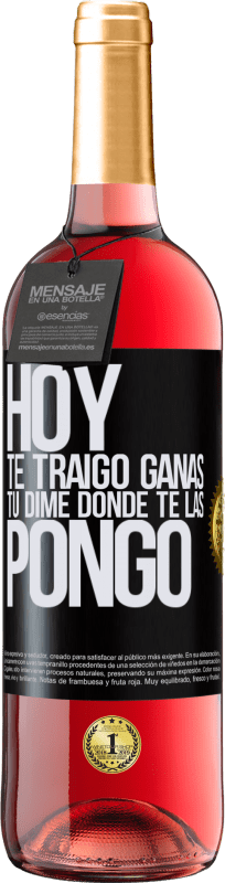 29,95 € | Vino Rosado Edición ROSÉ Hoy te traigo ganas. Tú dime dónde te las pongo Etiqueta Negra. Etiqueta personalizable Vino joven Cosecha 2025 Tempranillo