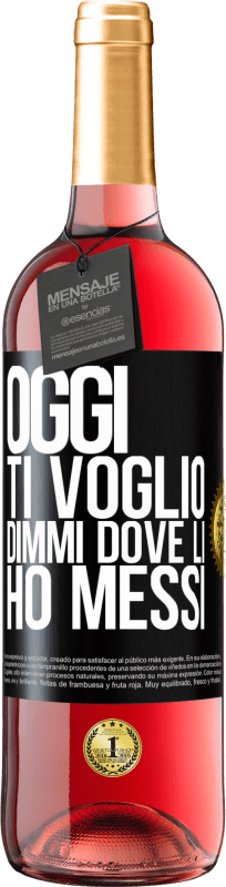 29,95 € | Vino rosato Edizione ROSÉ Oggi ti voglio. Dimmi dove li ho messi Etichetta Nera. Etichetta personalizzabile Vino giovane Raccogliere 2024 Tempranillo