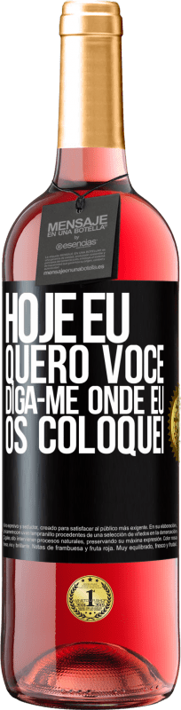 29,95 € | Vinho rosé Edição ROSÉ Hoje eu quero você. Diga-me onde eu os coloquei Etiqueta Preta. Etiqueta personalizável Vinho jovem Colheita 2024 Tempranillo