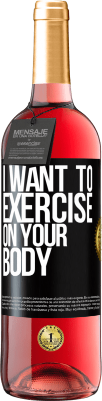 29,95 € | Rosé Wine ROSÉ Edition I want to exercise on your body Black Label. Customizable label Young wine Harvest 2023 Tempranillo
