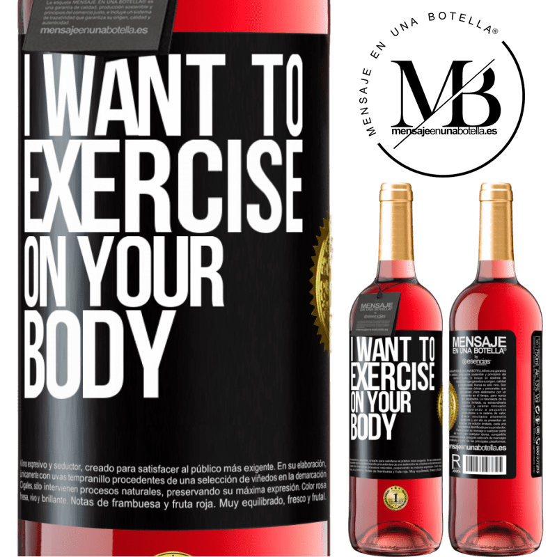29,95 € Free Shipping | Rosé Wine ROSÉ Edition I want to exercise on your body Black Label. Customizable label Young wine Harvest 2021 Tempranillo