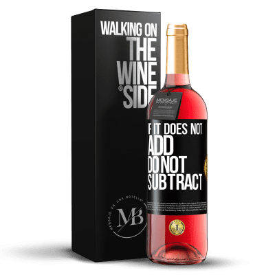 «If it does not add, do not subtract» ROSÉ Edition