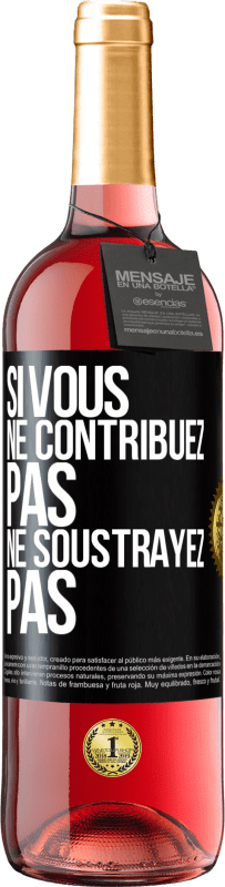 Envoi gratuit | Vin rosé Édition ROSÉ Si vous ne contribuez pas, ne soustrayez pas Étiquette Noire. Étiquette personnalisable Vin jeune Récolte 2023 Tempranillo