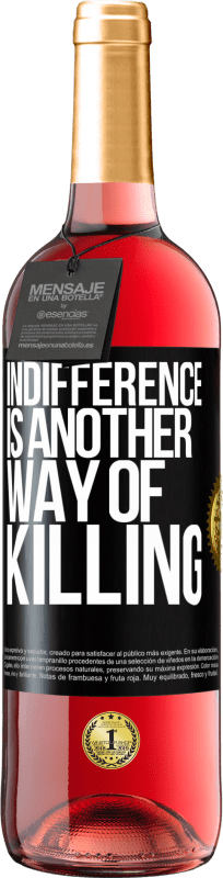 «Indifference is another way of killing» ROSÉ Edition