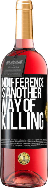 29,95 € | Rosé Wine ROSÉ Edition Indifference is another way of killing Black Label. Customizable label Young wine Harvest 2024 Tempranillo