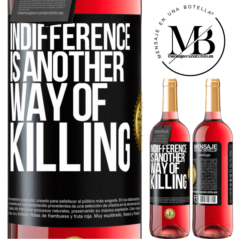 24,95 € Free Shipping | Rosé Wine ROSÉ Edition Indifference is another way of killing Black Label. Customizable label Young wine Harvest 2021 Tempranillo