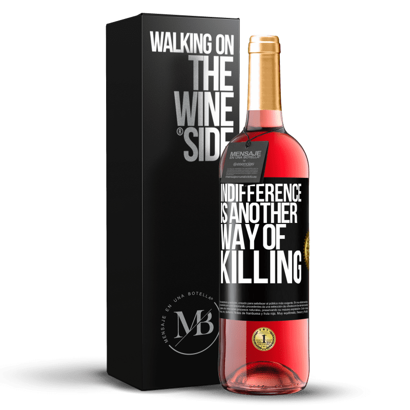29,95 € Free Shipping | Rosé Wine ROSÉ Edition Indifference is another way of killing Black Label. Customizable label Young wine Harvest 2023 Tempranillo