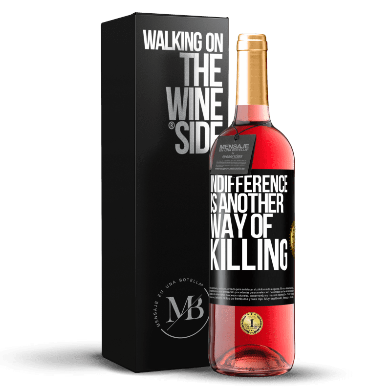 29,95 € Free Shipping | Rosé Wine ROSÉ Edition Indifference is another way of killing Black Label. Customizable label Young wine Harvest 2025 Tempranillo