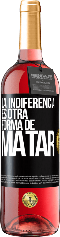 29,95 € | Vino Rosado Edición ROSÉ La indiferencia es otra forma de matar Etiqueta Negra. Etiqueta personalizable Vino joven Cosecha 2024 Tempranillo