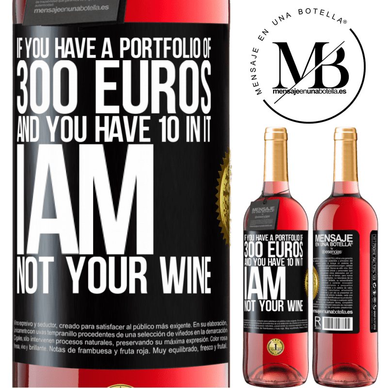 24,95 € Free Shipping | Rosé Wine ROSÉ Edition If you have a portfolio of 300 euros and you have 10 in it, I am not your wine Black Label. Customizable label Young wine Harvest 2021 Tempranillo