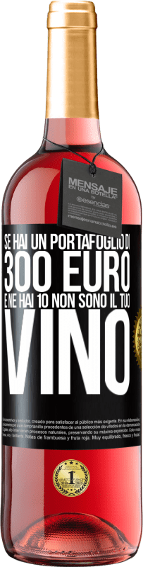 29,95 € | Vino rosato Edizione ROSÉ Se hai un portafoglio di 300 euro e ne hai 10, non sono il tuo vino Etichetta Nera. Etichetta personalizzabile Vino giovane Raccogliere 2024 Tempranillo