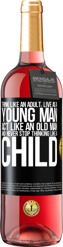 29,95 € | Rosé Wine ROSÉ Edition Think like an adult, live as a young man, act like an old man and never stop thinking like a child Black Label. Customizable label Young wine Harvest 2023 Tempranillo
