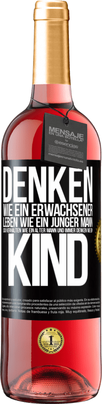 29,95 € Kostenloser Versand | Roséwein ROSÉ Ausgabe Denken wie ein Erwachsener, leben wie ein junger Mann, sich verhalten wie ein alter Mann und immer denken wie ein Kind Schwarzes Etikett. Anpassbares Etikett Junger Wein Ernte 2025 Tempranillo