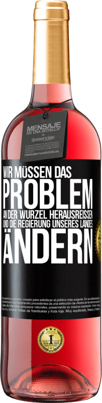 29,95 € | Roséwein ROSÉ Ausgabe Wir müssen das Problem an der Wurzel herausreißen und die Regierung unseres Landes ändern Schwarzes Etikett. Anpassbares Etikett Junger Wein Ernte 2024 Tempranillo