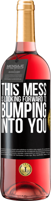 29,95 € Free Shipping | Rosé Wine ROSÉ Edition This mess is looking forward to bumping into you Black Label. Customizable label Young wine Harvest 2025 Tempranillo