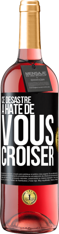 29,95 € | Vin rosé Édition ROSÉ Ce désastre a hâte de vous croiser Étiquette Noire. Étiquette personnalisable Vin jeune Récolte 2024 Tempranillo