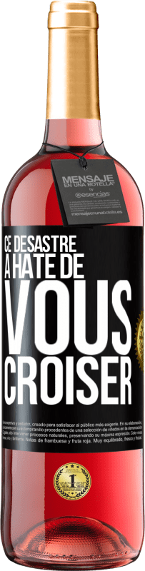«Ce désastre a hâte de vous croiser» Édition ROSÉ