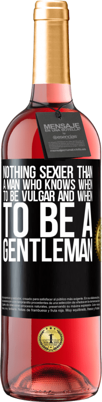 29,95 € | Rosé Wine ROSÉ Edition Nothing sexier than a man who knows when to be vulgar and when to be a gentleman Black Label. Customizable label Young wine Harvest 2023 Tempranillo