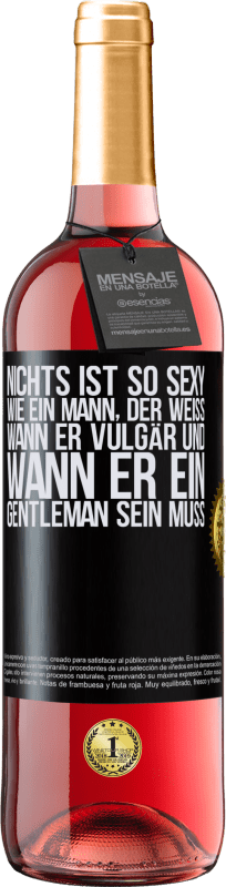 29,95 € | Roséwein ROSÉ Ausgabe Nichts ist so sexy wie ein Mann, der weiß, wann er vulgär und wann er ein Gentleman sein muss Schwarzes Etikett. Anpassbares Etikett Junger Wein Ernte 2023 Tempranillo