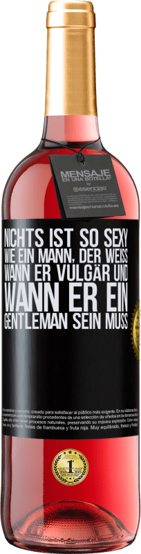 29,95 € | Roséwein ROSÉ Ausgabe Nichts ist so sexy wie ein Mann, der weiß, wann er vulgär und wann er ein Gentleman sein muss Schwarzes Etikett. Anpassbares Etikett Junger Wein Ernte 2024 Tempranillo