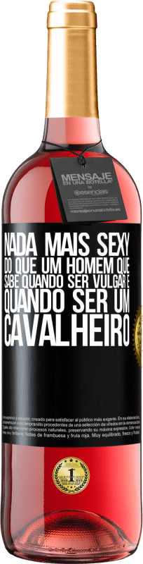 29,95 € Envio grátis | Vinho rosé Edição ROSÉ Nada mais sexy do que um homem que sabe quando ser vulgar e quando ser um cavalheiro Etiqueta Preta. Etiqueta personalizável Vinho jovem Colheita 2023 Tempranillo