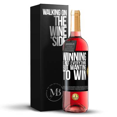 «Winning is not everything, but wanting to win» ROSÉ Edition