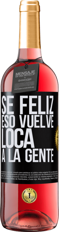 29,95 € | Vino Rosado Edición ROSÉ Sé feliz. Eso vuelve loca a la gente Etiqueta Negra. Etiqueta personalizable Vino joven Cosecha 2024 Tempranillo