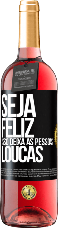 29,95 € Envio grátis | Vinho rosé Edição ROSÉ Seja feliz. Isso deixa as pessoas loucas Etiqueta Preta. Etiqueta personalizável Vinho jovem Colheita 2024 Tempranillo