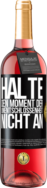 29,95 € | Roséwein ROSÉ Ausgabe Halte den Moment der Unentschlossenheit nicht an Schwarzes Etikett. Anpassbares Etikett Junger Wein Ernte 2023 Tempranillo